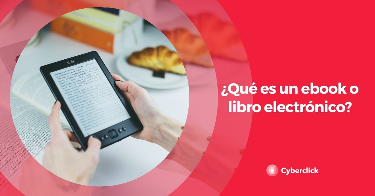 ¿Qué es un ebook o libro electrónico?